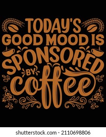 todays good mood is sponsored by coffee t-shirt design for coffee lovers