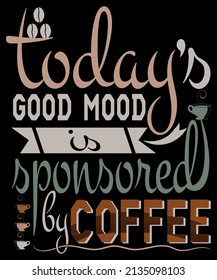 Today's good mood is sponsored by coffee.