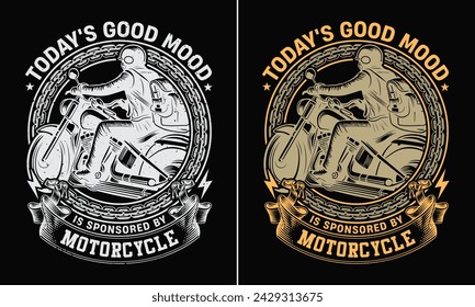 Die gute Stimmung von heute wird durch Motorrad-T-Shirt-Design gesponsert. Motorrad T-Shirt Design. Bikers T-Shirt. Bike-Liebhaber T-Shirt-Design.