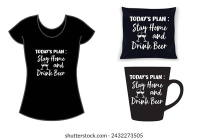 Today's plan stay home and drink beer, funny women t-shirt