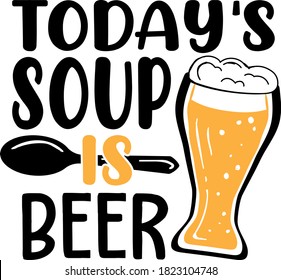 Today's soup is beer quote. Beer 
