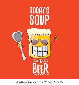 Todays soup is beer vector bar menu concept illustration or summer red poster. vector funky beer character with funny qoute slogan for print on tee. International beer day or octoberfest comic label