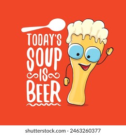 Todays soup is beer vector bar menu concept illustration or summer red poster. vector funky beer character with funny qoute slogan for print on tee. International beer day or octoberfest comic label