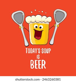 Todays soup is beer vector bar menu concept illustration or summer red poster. vector funky beer character with funny qoute slogan for print on tee. International beer day or octoberfest comic label