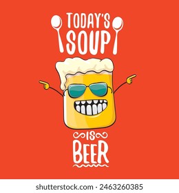 Todays soup is beer vector bar menu concept illustration or summer red poster. vector funky beer character with funny qoute slogan for print on tee. International beer day or octoberfest comic label