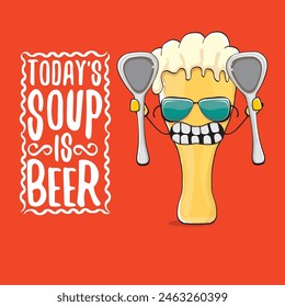 Todays soup is beer vector bar menu concept illustration or summer red poster. vector funky beer character with funny qoute slogan for print on tee. International beer day or octoberfest comic label