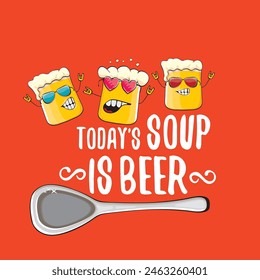 Todays soup is beer vector bar menu concept illustration or summer red poster. vector funky beer character with funny qoute slogan for print on tee. International beer day or octoberfest comic label