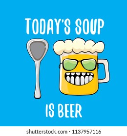 Today's soup is beer vector pub menu concept illustration or summer poster. vector funky beer character with funny slogan for print on tee. International beer day or octoberfest label with slogan
