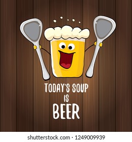 Today's soup is beer vector pub menu sign concept illustration or summer poster. vector funky beer character with funny slogan for print on tee. International beer day or octoberfest label with slogan