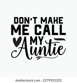 Toddler Don't Make Me Call My Auntie Tshirt Funny Family Aunt