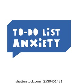 Ansiedad de lista de tareas pendientes. Burbuja del discurso. Concepto de salud mental. Ilustración sobre fondo blanco.