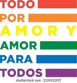 "todo por amor y amor para todos" which means "everything for love and love for everyone", letters in spanish, calligraphy, love, pride, love flag, colorful, rainbow