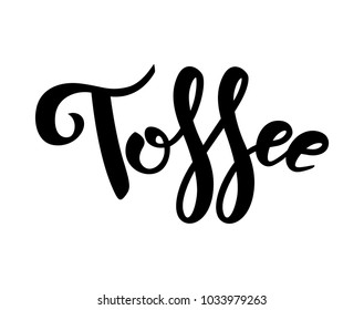 Toffee. Vector hand lettering word in black color isolated on white background. Brush lettering word «Toffee». Concept for logo, card, typography, poster, print. 