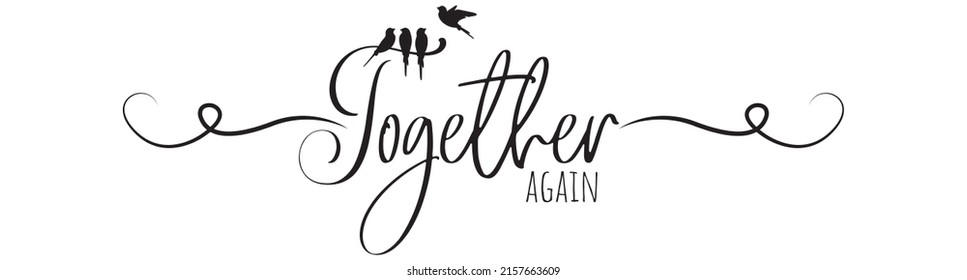 Together again, vector. Wording design isolated on white background. Typographic banner design. Motivational inspirational positive quote, affirmation.