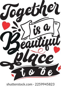 The "Together is a beautiful place to be" t-shirt is a clothing item that carries a powerful message of unity and togetherness.