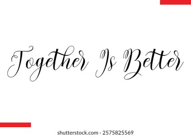 Together Is Better Family. Vector typography text