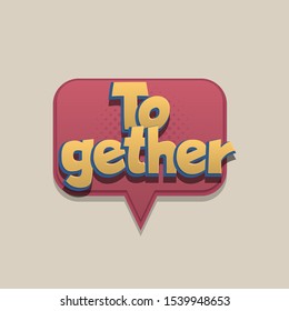 Together Comic text speech bubble pop art design. Funni comics book sound cloud. Halftone vector illustration label. Explosion comic cartoon effect. Sketch cartoon text character on halftone cloud.