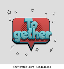 Together Comic text speech bubble pop art design. Funni comics book sound cloud. Halftone vector illustration label. Explosion comic cartoon effect. Sketch cartoon text character on halftone cloud.