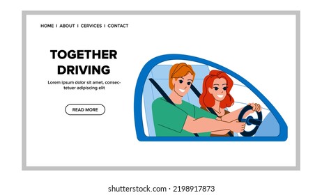 together driving vector. car travel, road journey, trip couple, happy fun summer, holida vacation lifestyle together driving character. people flat cartoon illustration