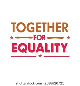  together for equality  typography calligraphy t-shirt design on white background 