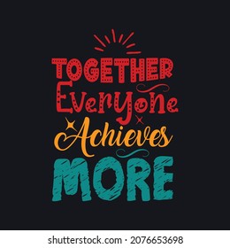 Together everyone achieve more typography vector 