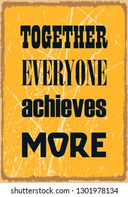 Together everyone achieves more. Motivational quote. Vector typography poster design