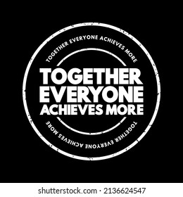 Together Everyone Achieves More text stamp, concept background