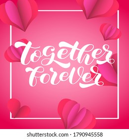 Together forever brush lettering. Vector stock illustration for card
