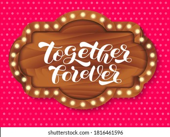 Together forever brush lettering. Vector stock illustration for card