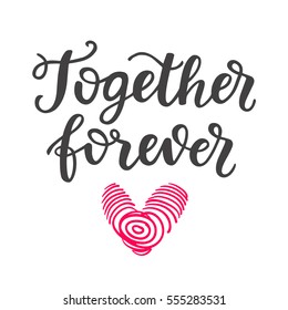Together Forever hand drawn brush lettering, isolated on white. Valentine gift card, poster, wedding invitation with vector modern calligraphy.