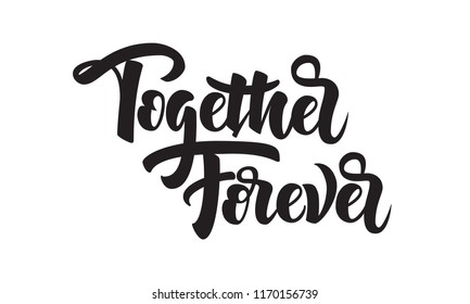 Together Forever hand drawn lettering sign. Modern Brush Wedding Calligraphy isolated on white background