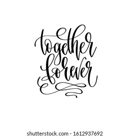 together forever hand lettering inscription for Valentines day design, calligraphy vector illustration