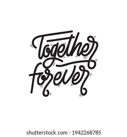Together forever hand lettering quotes
