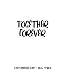 Together forever handwritten text. Calligraphy inscription for greeting cards, wedding invitations.  