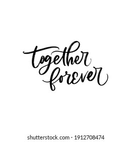 TOGETHER FOREVER. LOVE LETTERING WORDS. FOR ST VALENTINE'S DAY. VECTOR LOVELY GREETING HAND LETTERING