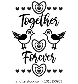 Together Forever quote with birds and hearts  