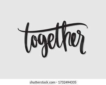 Together. Hand written lettering isolated on white background.Vector template for poster, social network, banner, cards.