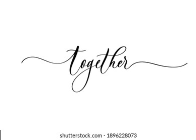 Together - handwritten inscription isolated on white background. Valentine's day design.