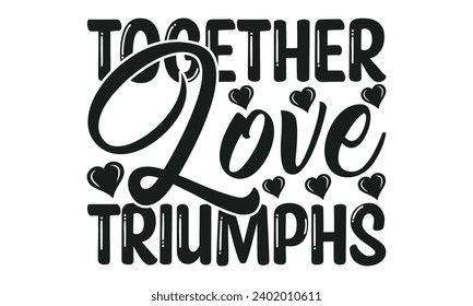 Juntos Aman Triunfos - Valentines Day T- Shirt Design, Typography T-Shirt Design, For Stickers, Templet, Mugs, Etc. Vector EPS 10 FILS.