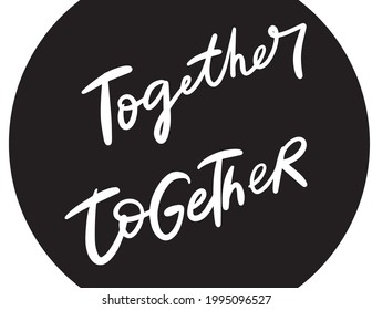 Together Modern brush calligraphy Isolated on white background. Vector illustration