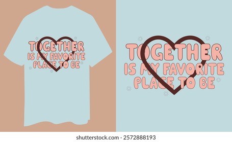 Together is My Favorite Minimalist T-Shirt Design