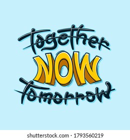 Together Now Tomorrow. Quote typography lettering.