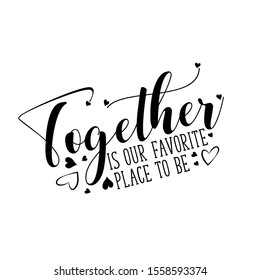 153 Together is our favorite place to be Images, Stock Photos & Vectors ...