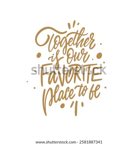 Together is our favorite place to be. Celebrate the essence of togetherness with this incredibly beautiful quote that highlights love and companionship.