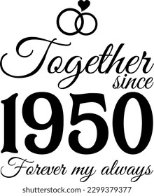 Together since 1950, Forever my Always Vector Illustration