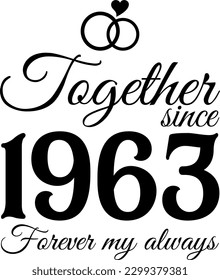 Together since 1963, Forever my Always Vector Illustration