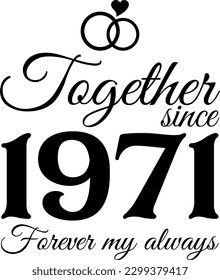 Together since 1971, Forever my Always Vector Illustration