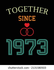 TOGETHER SINCE 1973 T-SHIRT DESIGN FOR ROMANTIC COUPLE