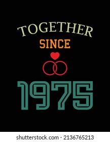 TOGETHER SINCE 1975 T-SHIRT DESIGN FOR ROMANTIC COUPLE. 