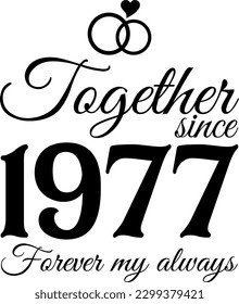 Together since 1977, Forever my Always Vector Illustration